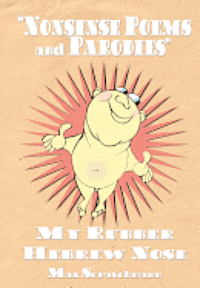 My Rubber Hebrew Nose: Nonsense Poems and Parodies 1