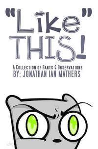 bokomslag "Like" THIS! A Collection Rants & Observations