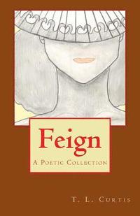 bokomslag Feign: A Poetic Collection