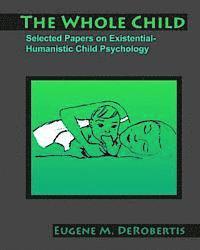 bokomslag The Whole Child: Selected Papers on Existential- Humanistic Child Psychology