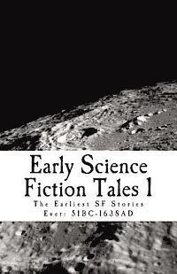 bokomslag Early Science Fiction Tales 1: The Earliest SF Stories Ever: 51BC - 1638AD