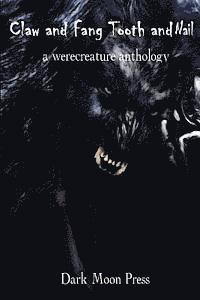 bokomslag Claw and Fang Tooth and Nail: A Werecreature Anthology