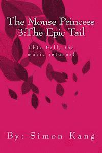 bokomslag The Mouse Princess 3: The Epic Tail: This Fall, the magic returns!