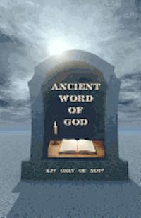 bokomslag Ancient Word of God: KJV Only or Not?