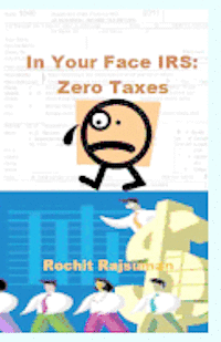 bokomslag In Your Face IRS: Zero Taxes