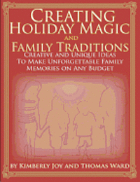 Creating Holiday Magic & Family Traditions: Creative and Unique Ideas to Make Unforgettable Family Memories on Any Budget 1