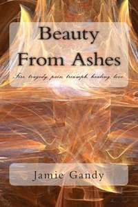 bokomslag Beauty From Ashes
