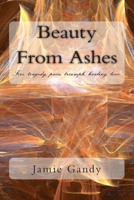 Beauty From Ashes 1