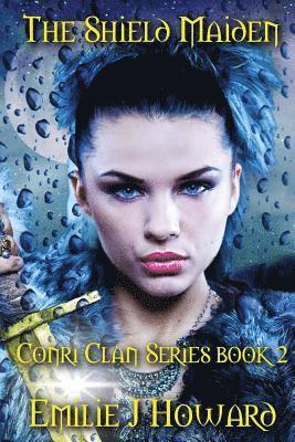 Emilie Jeanne Howard - The Shield Maiden: Conri Clan Series Book two, Häftad