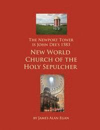 bokomslag The Newport Tower is John Dee's 1583 New World Church of the Holy Sepulcher.