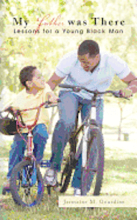 bokomslag My Father Was There: Lessons for a Young Black Man