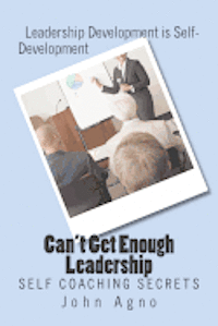 bokomslag Can't Get Enough Leadership: Self Coaching Secrets