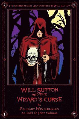 John Salonia - Will Sutton and the Wizard's Curse: The Supernatural Adventures of Will Sutton, Häftad