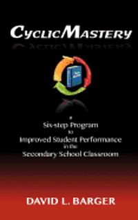 bokomslag CyclicMastery: a six-step program to improved student performance in the secondary classroom