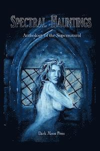 bokomslag Spectral Hauntings Anthology of the Supernatural