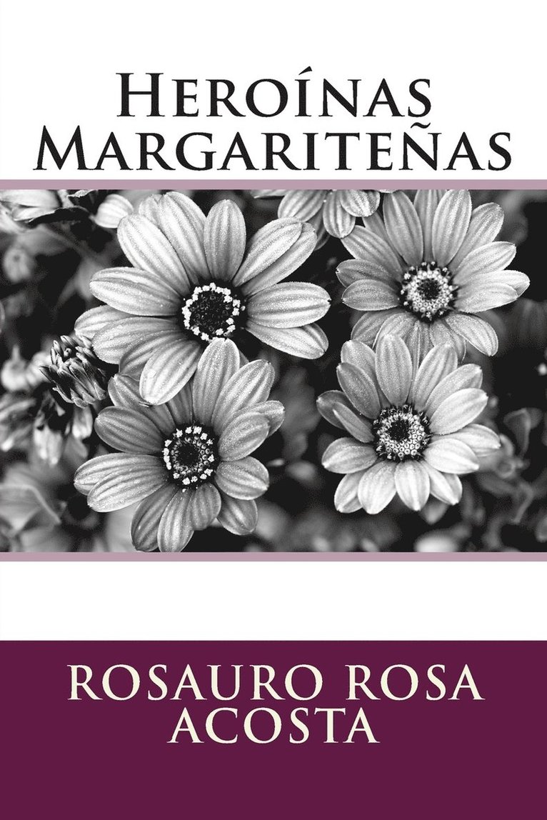 Rosauro Rosa Acosta - Heroínas Margariteñas, Häftad