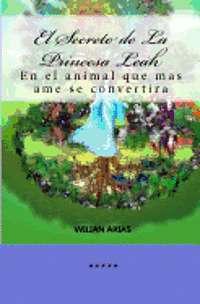 bokomslag El Secreto de La Princesa Leah: En el animal que mas ame se convertira