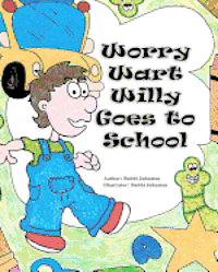 bokomslag Worry Wart Willy Goes to School
