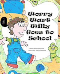 Worry Wart Willy Goes to School 1