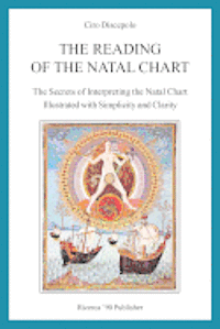 bokomslag The Reading of the Natal Chart: The Secrets of Interpreting the Natal Chart Illustrated with Simplicity and Clarity