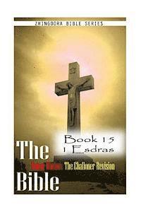 Zhingoora Bible Series - The Bible Douay-Rheims, the Challoner Revision- Book 15 1 Esdras, Häftad