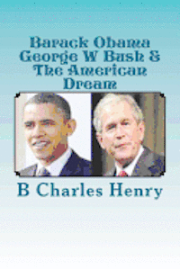 Barack Obama George W Bush & The American Dream 1