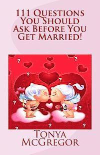 Tonya McGregor - 111 Questions You Should Ask Before You Get Married!, Häftad