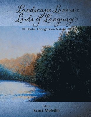 Landscape Lovers, Lords of Language: Poetic Thoughts on Nature 1