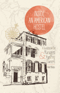 bokomslag Inside An American Hostel: A guidebook for managers and aspiring owners