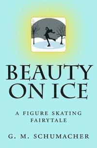 bokomslag Beauty On Ice: A Figure Skating Fairytale