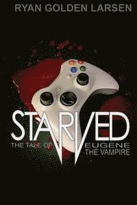 bokomslag Starved: The Tale of the Chubulecent Vampire