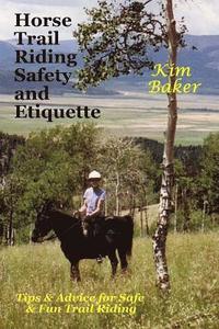 bokomslag Horse Trail Riding Safety and Etiquette: Tips and Advice for Safe and Fun Trail Riding