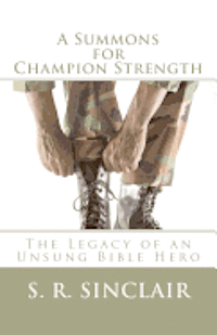 bokomslag A Summons for Champion Strength: The Legacy of An Unsung Bible Hero