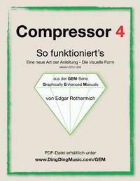 bokomslag Compressor 4 - So funktioniert's: Eine neu Art von Anleitung - die visuelle Form