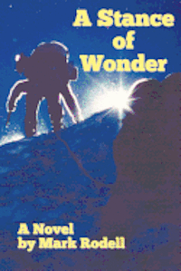 Mark Conrad Rodell - A Stance Of Wonder: Literary, Novel with climbling, Häftad