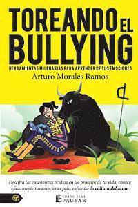 bokomslag Toreando el bullying: Herramientas milenarias para aprender de tus emociones