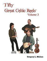 Fifty Great Celtic Reels Vol. 3