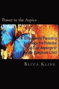 bokomslag Power to the Aspies: Empowered Parenting to Unlock the Potential of Your Aspergers / Autism Spectrum Child