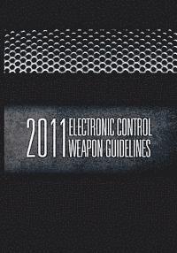 bokomslag 2011 Electronic Control Weapons Guidelines