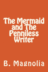 bokomslag The Mermaid and The Penniless Writer