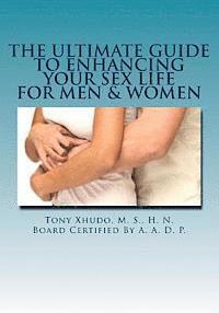 The Ultimate Guide to Enhancing Your Sex Life: For Men & Women 1