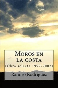 bokomslag Moros en la costa: (Obra selecta 1992-2002)