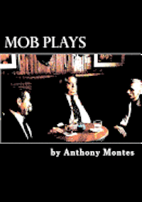bokomslag Mob Plays: 4 one-act plays dealing with the Mob