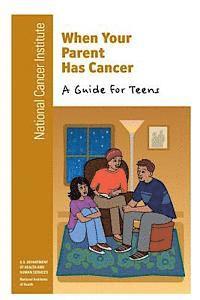 bokomslag When Your Parent Has Cancer: A Guide for Teens