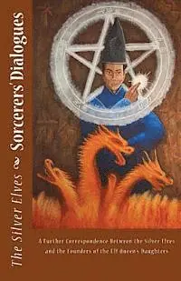The Silver Elves - Sorcerers' Dialogues: A Further Correspondence Between the Silver Elves and the Founders of the Elf Queen's Daughters, Häftad. Tillgänglighet: Lägg i varukorg
