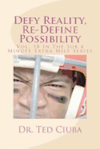 bokomslag Defy Reality, Re-Define Possibility: Vol. 18 In The Sub 4 Minute Extra Mile Series