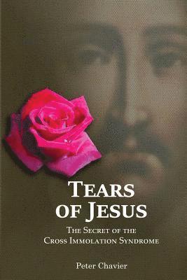 Tears of Jesus-The Secret of the Cross Immolation Syndrome 1