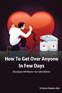 How to get over anyone in few days (Paperback): Breakups will never hurt like before 1