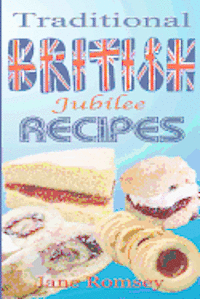 bokomslag Traditional British Jubilee Recipes.: Mouthwatering recipes for traditional British cakes, puddings, scones and biscuits. 78 recipes in total.