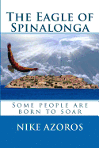 Nike Azoros - The Eagle of Spinalonga: Some people were born to soar, no matter what., Häftad